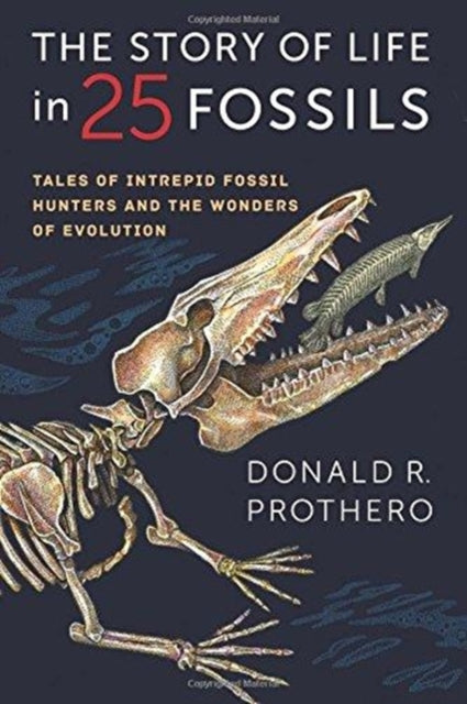 The Story Of Life In 25 Fossils Tales O By Prothero, Donald R.