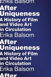 After Uniqueness A History Of Film And By Balsom, Erika