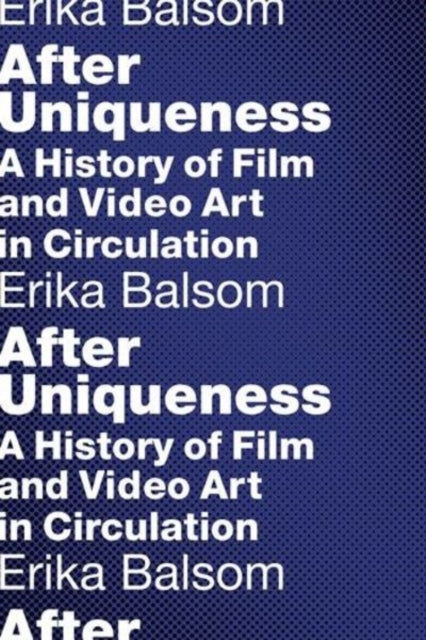 After Uniqueness A History Of Film And By Balsom, Erika