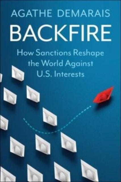 Backfire How Sanctions Reshape