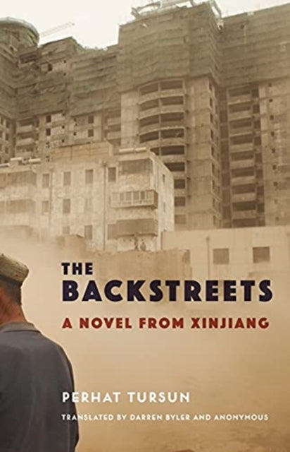 The Backstreets A Novel From Xinjiang