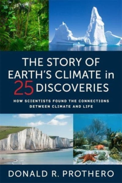 Story Of Earths Climate In 25 Discoverie By Prothero, Donald R