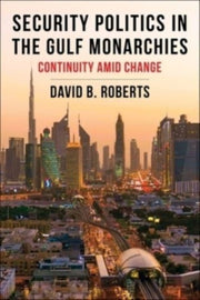 Security Politics In The Gulf Monarchies