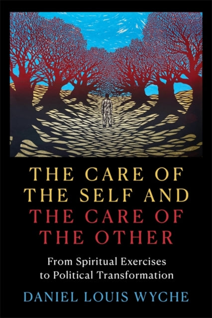Care Of The Self And The Care Of The Oth By Wyche, Daniel Louis