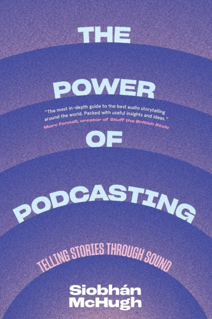 The Power Of Podcasting Telling Stories By Mchugh, Siobhan