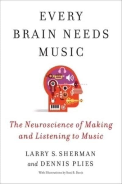 Every Brain Needs Music The Neuroscienc