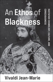 An Ethos Of Blackness Rastafari Cosmolo