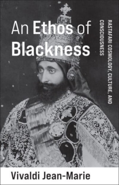 An Ethos Of Blackness Rastafari Cosmolo