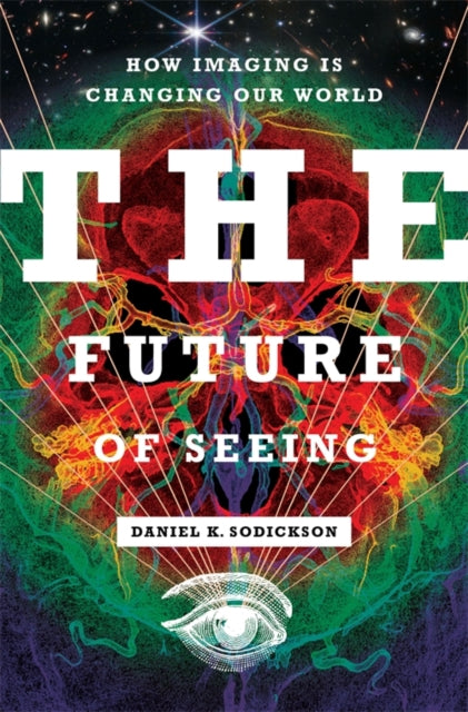 Future Of Seeing : How Imaging Is Changi