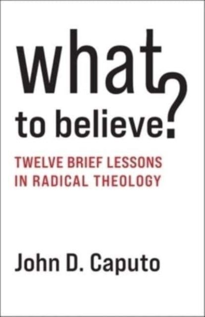 What To Believe Twelve Brief Lessons I