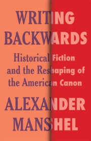 Writing Backwards Historical Fiction An
