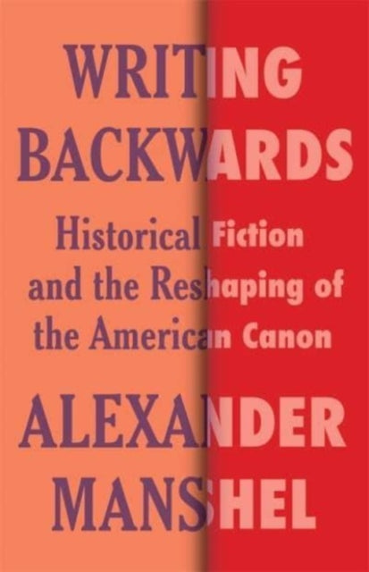 Writing Backwards Historical Fiction An