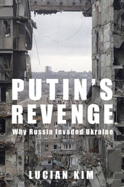 Putins Revenge Why Russia Invaded Ukrain By Kim, Lician