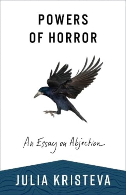 Powers Of Horror An Essay On Abjection By Kristeva, Julia