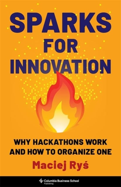 Sparks For Innovation Why Hackathons Wo
