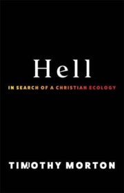 Hell In Search Of A Christian Ecology By Morton, Timothy