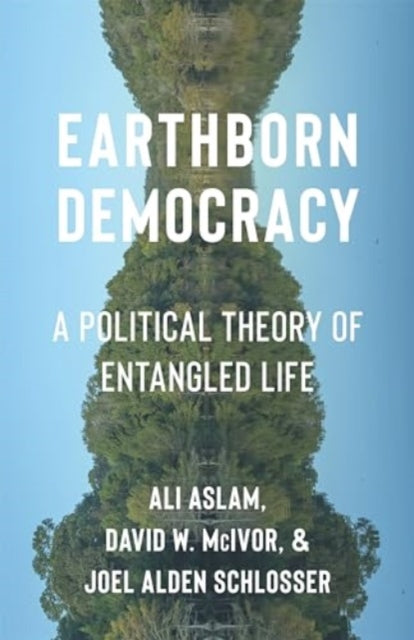 Earthborn Democracy A Political Theory