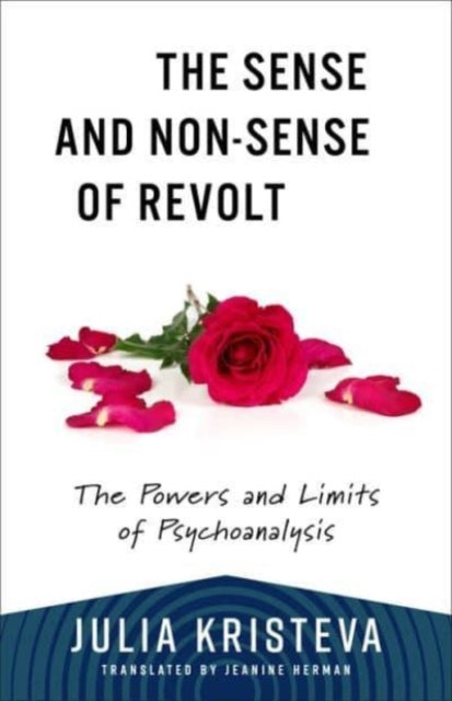 Sense And Non-sense Of Revolt By Kristeva, Julia