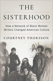 Sisterhood: How A Network Of Black Women By Thorsson, Courtney