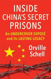 Inside Chinas Secret Prisons :an Underco By Schell, Orville