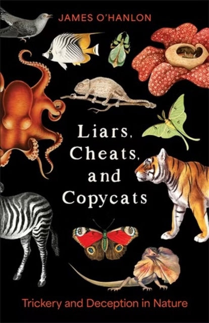 Liars Cheats And Copycats : Trickery An By O'hanlon, James