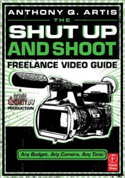 Shut Up & Shoot Freelance Video Guide