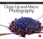 Focus On Closeup & Macro Photography Foc By Branson, Clive