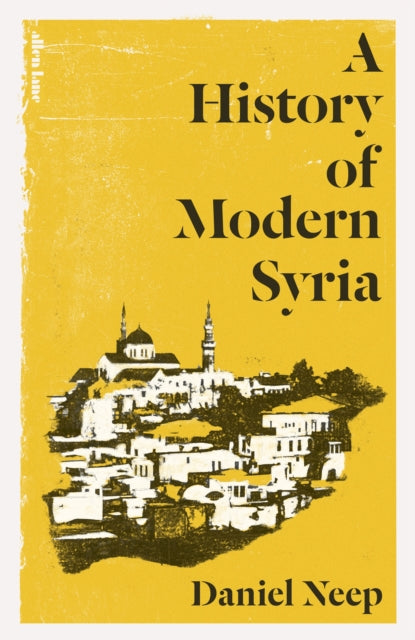 History Of Modern Syria By Neep, Daniel