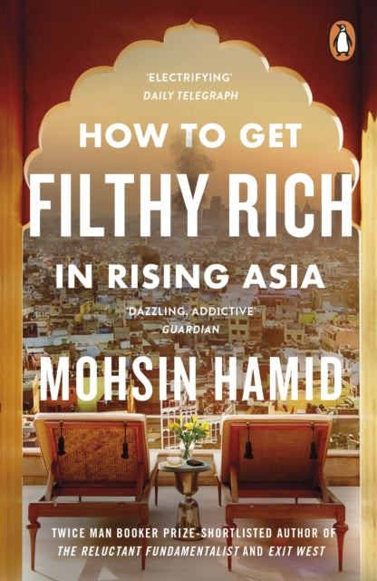 How To Get Filthy Rich In Rising Asia By Hamid, Moshin