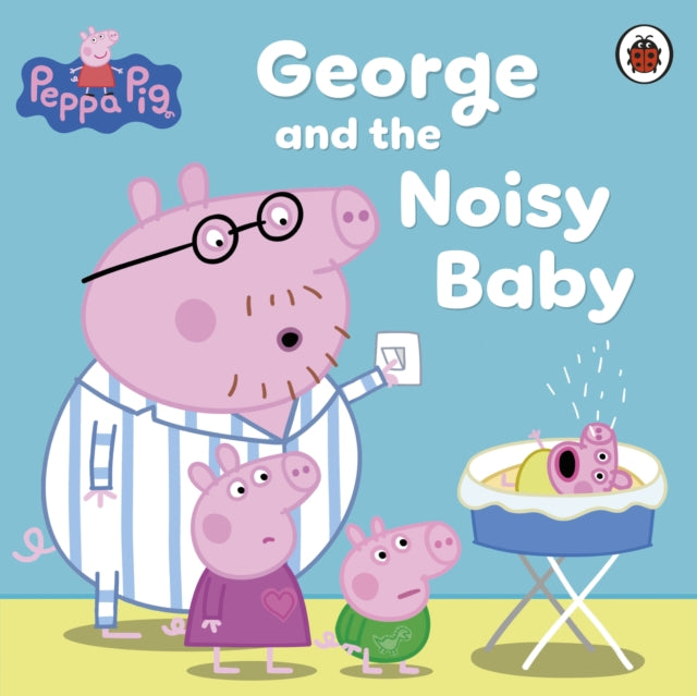 Peppa Pig George & The Noisy Baby