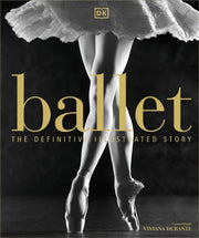 Ballet The Definitive Illustratd History