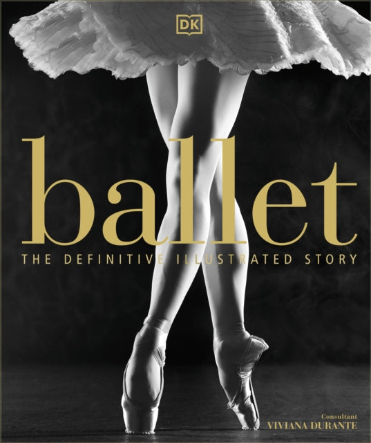 Ballet The Definitive Illustratd History