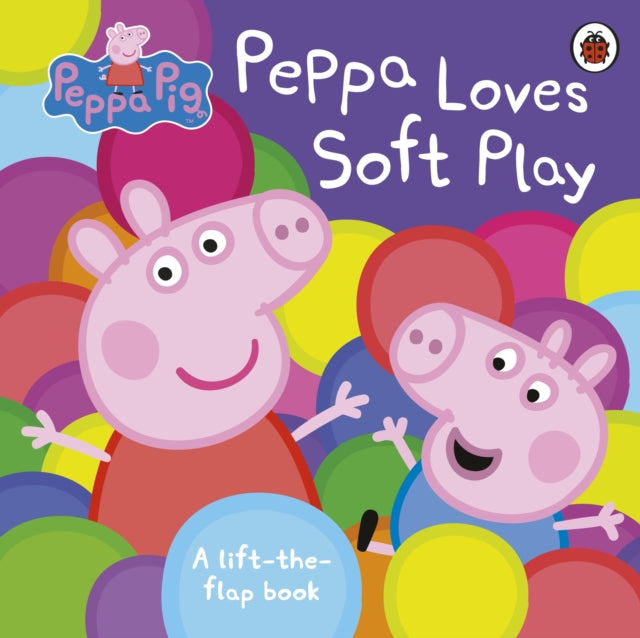 Peppa Loves Soft Play Lift The Flaps