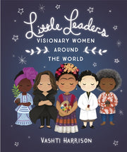 Little Leaders Visionary Women Around By Harrison, Vashti