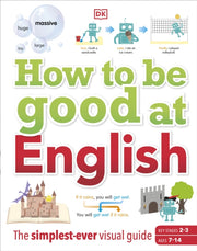 How To Be Good At English Age 7-14 Ks2-3 By Dk