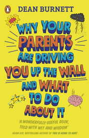 Why Your Parents Are Driving You Up The By Burnett, Dean