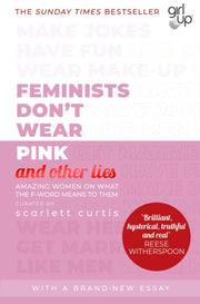 Feminists Dont Wear Pink & Other Lies By Curtis, Scarlett