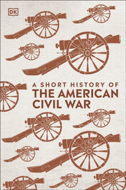 Short History Of The American Civil War By Dk