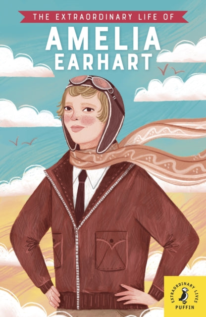 Extraordinary Life Of Amelia Earhart