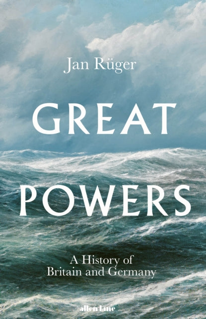 Great Powers History Of Britain/germany By Ruger, Jan