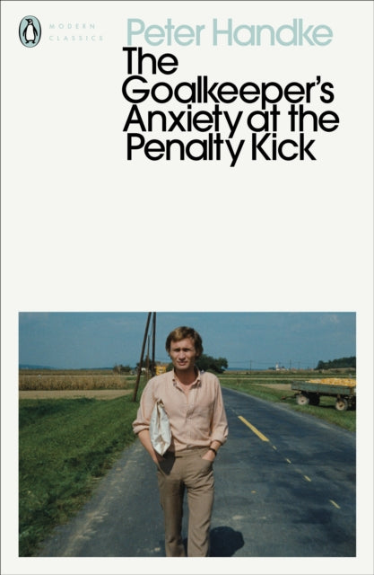 Goalies Anxiety At The Penalty Kick By Handke, Peter