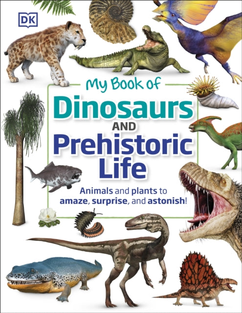 My Book Of Dinosaurs & Prehistoric Life