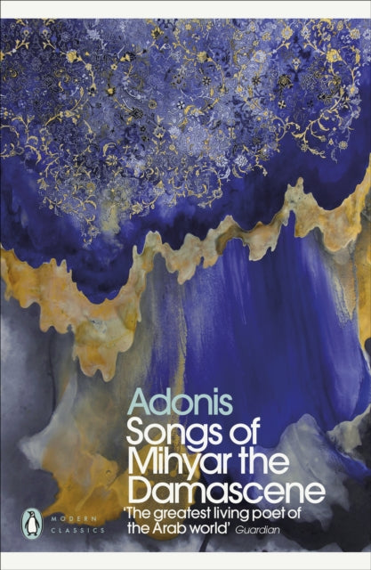 Songs Of Mihyar The Damascene By Adonis