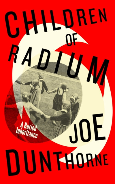 Children Of Radium By Dunthorne, Joe