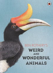 Ben Rotherys Weird & Wonderful Animals