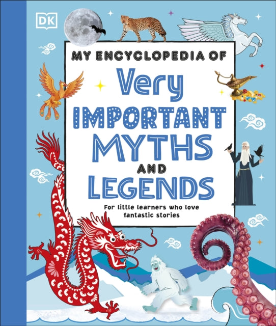 My Encyclopedia Of Very Important Myths By Dk