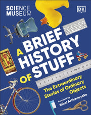 Science Museum A Brief History Of Stuff By Dk
