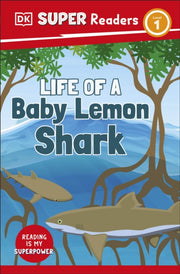 Life Of A Baby Lemon Shark Level 1 By Dk