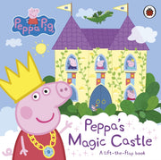Peppas Magic Castle A Lift The Flap Book