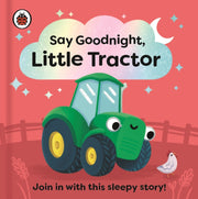 Say Goodnight Little Tractor